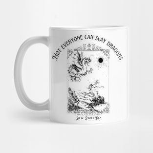 Not Everyone Can Slay Dragons Mug